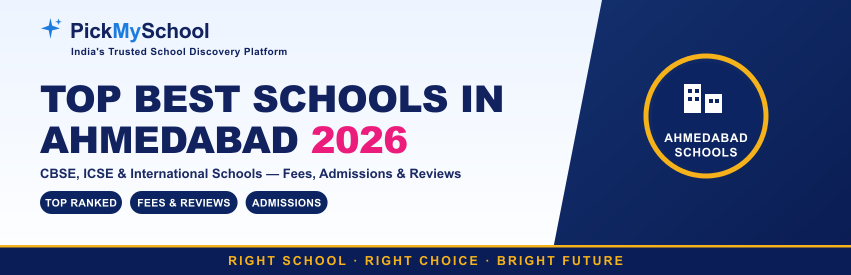 Top Best Schools in Ahmedabad 2026: Complete Parent’s Guide to Choosing the Right School